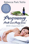 Pregnancy, Birth and Baby Care With Essential Oil: Essential Oils for Labor - Paperback