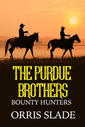 The Purdue Brothers: Bounty Hunters - Paperback