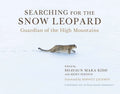 Searching for the Snow Leopard: Guardian of the High Mountains - Hardcover