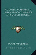 A Course of Advanced Lessons in Clairvoyance and Occult Powers - Paperback
