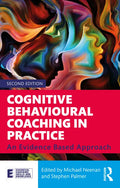 Cognitive Behavioural Coaching in Practice: An Evidence Based Approach - Paperback