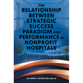 The Relationship Between Strategic Success Paradigm and Performance in Nonprofit Hospitals - Paperback