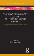 The Modern Memory of the Military-religious Orders: Engaging the Crusades, Volume Seven - Hardcover