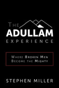 The Adullam Experience: Where Broken Men Become the Mighty - Paperback