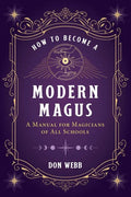 How to Become a Modern Magus: A Manual for Magicians of All Schools - Paperback