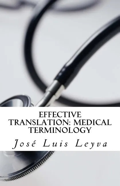 Effective Translation: Medical Terminology: Essential English-Spanish MEDICAL Terms - Paperback