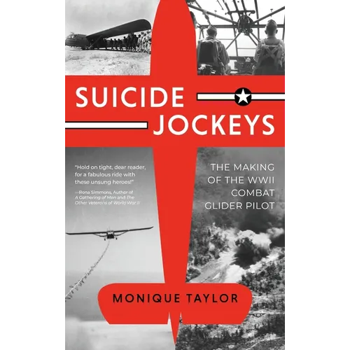 Suicide Jockeys: The Making of the WWII Combat Glider Pilot - Hardcover
