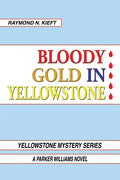 Bloody Gold in Yellowstone: A Parker Williams Novel - Paperback