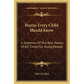 Poems Every Child Should Know: A Selection Of The Best Poems Of All Times For Young People - Paperback