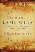 And the Lamb Wins: Why the End of the World Is Really Good News - Paperback