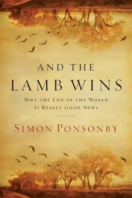And the Lamb Wins: Why the End of the World Is Really Good News - Paperback