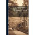 University Of Pennsylvania: Its History, Influence, Equipment And Characteristics - Hardcover