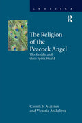 The Religion of the Peacock Angel: The Yezidis and Their Spirit World - Paperback