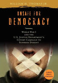 Unsafe for Democracy: World War I and the U.S. Justice Department's Covert Campaign to Suppress Dissent - Paperback