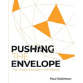 Pushing The Envelope: The Dome Builder's Handbook - Paperback
