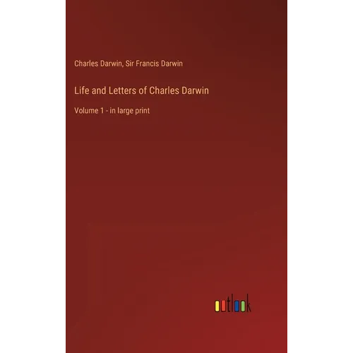 Life and Letters of Charles Darwin: Volume 1 - in large print - Hardcover