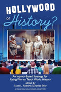 Hollywood or History?: An Inquiry-Based Strategy for Using Film to Teach World History - Paperback