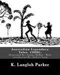 Australian Legendary Tales (1896). By: K. Langloh Parker: Illuatrated By: Tommy McRae (c. 1835 - 1901): With introduction By: Andrew Lang - Paperback