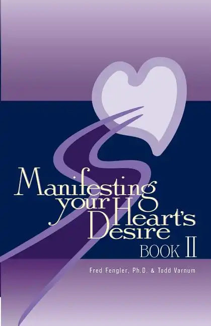 Manifesting Your Heart's Desire Book II - Paperback