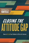 Closing the Attitude Gap: How to Fire Up Your Students to Strive for Success - Paperback