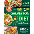 Galveston Diet Cookbook: 30-Day Meal Plan for Wellness, 2000+ Nourishing Recipes for Optimal Health and Energy - Paperback