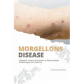 Morgellons Disease: A Beginner's Quick Start Guide to Understanding and Managing the Condition - Paperback