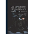 Los Doce Libros Del Emperador Marco Aurelio - Paperback