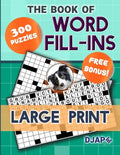 The Book of Word Fill-Ins: 300 Puzzles, Large Print - Paperback