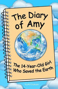 The Diary of Amy, the 14-Year-Old Girl Who Saved the Earth - Paperback