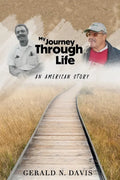 My Journey Through Life: An American Story: An American Story: An American Story - Paperback