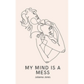 My Mind is a Mess - Paperback