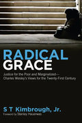 Radical Grace: Justice for the Poor and Marginalized--Charles Wesley's Views for the Twenty-First Century - Paperback