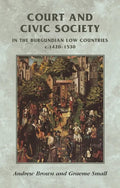 Court and Civic Society in the Burgundian Low Countries C.1420-1530 - Paperback