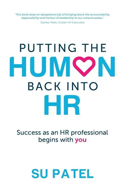 Putting The Human Back Into HR: Success as an HR professional begins with you - Paperback