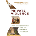 Private Violence: Latin American Women and the Struggle for Asylum - Hardcover