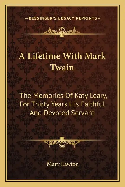A Lifetime with Mark Twain: The Memories of Katy Leary, for Thirty Years His Faithful and Devoted Servant - Paperback