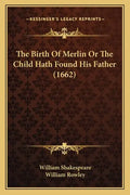 The Birth of Merlin or the Child Hath Found His Father (1662) - Paperback