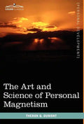 The Art and Science of Personal Magnetism - Hardcover