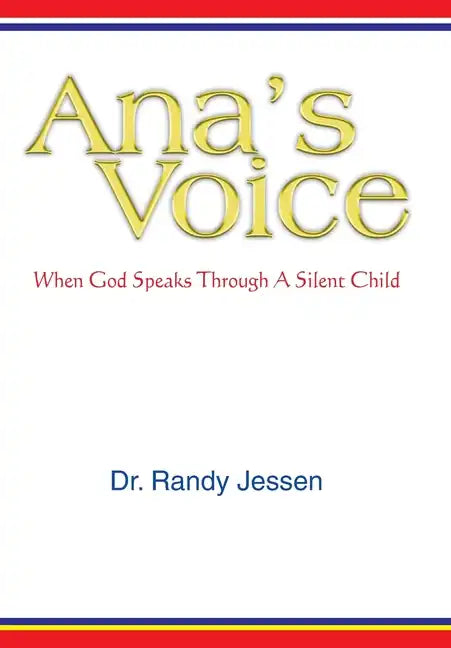 Ana's Voice: When God Speaks Through a Silent Child - Hardcover