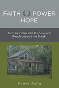 Faith Power Hope: Turn Your Pain into Purpose and Reach Beyond the Break! - Paperback