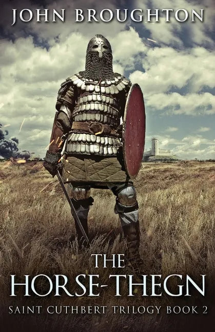 The Horse-Thegn: Tale of an Anglo-Saxon Horse-thegn in Northumbria - Paperback