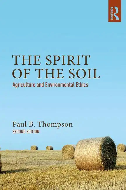 The Spirit of the Soil: Agriculture and Environmental Ethics - Paperback