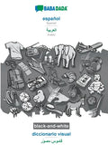 español - Arabic (in arabic script), diccionario visual, BW: BABADADA Spanish - Arabic (in arabic script), visual dictionary, BW - Paperback