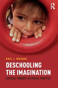 Deschooling the Imagination: Critical Thought as Social Practice - Paperback