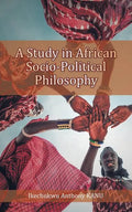 A Study in African Socio-Political Philosophy - Paperback