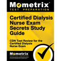 Certified Dialysis Nurse Exam Secrets Study Guide: Cdn Test Review for the Certified Dialysis Nurse Exam - Paperback