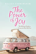 The Power of Joy: The Ultimate Guide to Living Your Best Life Ever - Hardcover