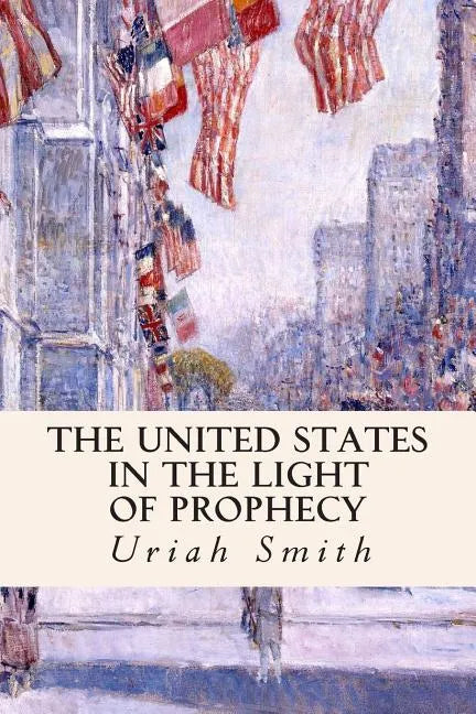 The United States in the Light of Prophecy - Paperback