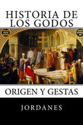 Historia de los Godos: Origen y gestas de los godos - Paperback