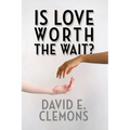 Is Love Worth the Wait? - Paperback
